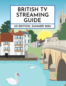 British TV Streaming Guide: US Edition, Summer 2025